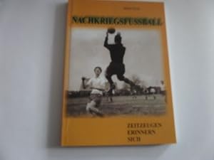 Image du vendeur pour Nachkriegsfuball - Zeitzeugen erinnern sich mis en vente par Gerald Wollermann