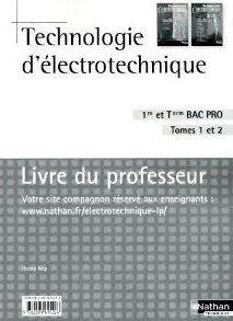 technologie d'électrotechnique Tome 1 et Tome 2 ; 1ère/terminale bac pro ; livre du professeur (é...