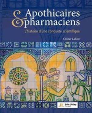 apothicaires et pharmaciens : l'histoire d'une conquête scientifique