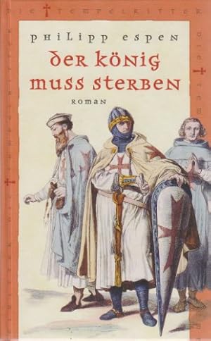 Bild des Verkufers fr Der Knig muss Sterben. (Reihe: Die Tempelritter). zum Verkauf von Gabis Bcherlager