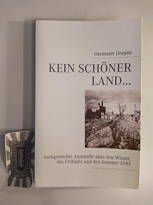 Keiner schöner Land. nachgereichte Auskünfte über den Winter, das Frühjahr und den Sommer 1945.