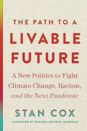 Bild des Verkufers fr Path to a Livable Future : A New Politics to Fight Climate Change, Racism, and the Next Pandemic zum Verkauf von GreatBookPrices