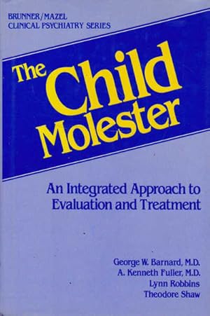 Image du vendeur pour The Child Molester: An Integrated Approach to Evaluation and Treatment mis en vente par Goulds Book Arcade, Sydney