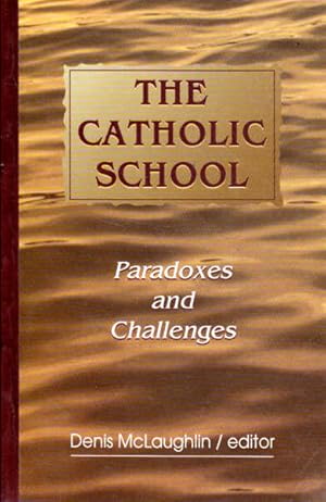 The Catholic School : Paradoxes and Challenges