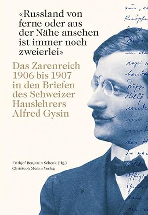 Image du vendeur pour Russland von ferne oder aus der Nhe ansehen ist immer noch zweierlei Das Zarenreich 1906 bis 1907 in den Briefen des Schweizer Hauslehrerers Alfred Gysin mis en vente par primatexxt Buchversand