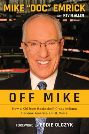 Image du vendeur pour Off Mike : How a Kid from Basketball-Crazy Indiana Became America's NHL Voice mis en vente par GreatBookPrices