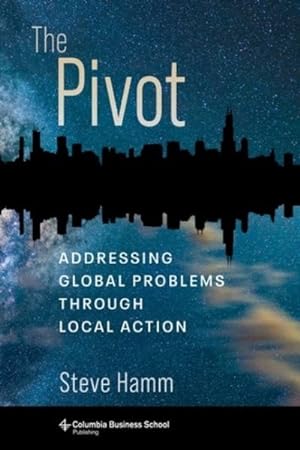 Seller image for Pivot : Addressing Global Problems Through Local Action for sale by GreatBookPrices