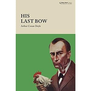 Image du vendeur pour His Last Bow : Some Reminiscences of Sherlock Holmes mis en vente par GreatBookPrices