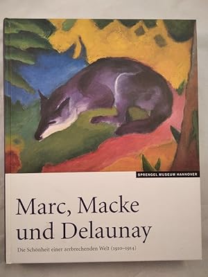 Bild des Verkufers fr Marc, Macke und Delaunay - Die Schnheit einer zerbrechenden Welt (1910 bis 1914). zum Verkauf von KULTur-Antiquariat