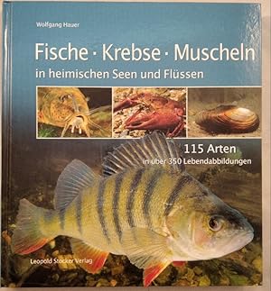 Bild des Verkufers fr Fische Krebse Muscheln in heimischen Seen und Flssen - 115 Arten in ber 350 Lebendabbildungen. zum Verkauf von KULTur-Antiquariat