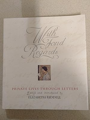 Imagen del vendedor de With Fond Regards: Private Lives Through Letters a la venta por Rons Bookshop (Canberra, Australia)