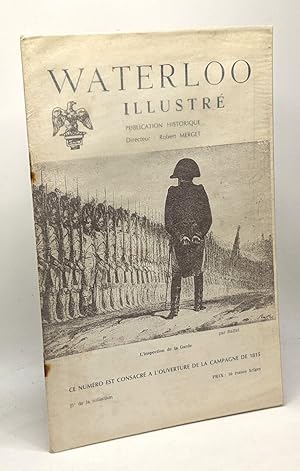 Imagen del vendedor de Waterloo illustr - publication historique - numro consacr  l'ouverture de la campagne de 1815 - 21e de la collection a la venta por crealivres