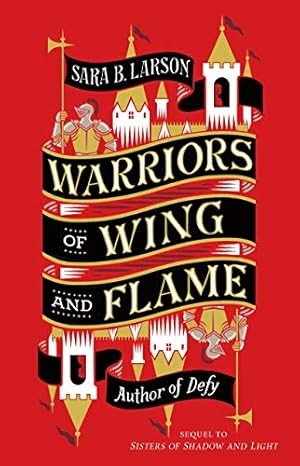 Imagen del vendedor de Warriors of Wing and Flame (Sisters of Shadow and Light, 2) by Larson, Sara B. [Paperback ] a la venta por booksXpress