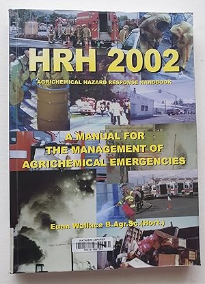HRH 2002: Agricultural Hazard Response Handbook -- a manual for the management of agrihemial emer...
