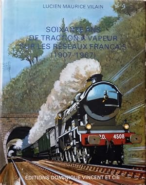 Seller image for SOIXANTE ANS DE TRACTION A VAPEUR SUR LES RESEAUX FRANCAIS (1907-1967) for sale by Martin Bott Bookdealers Ltd