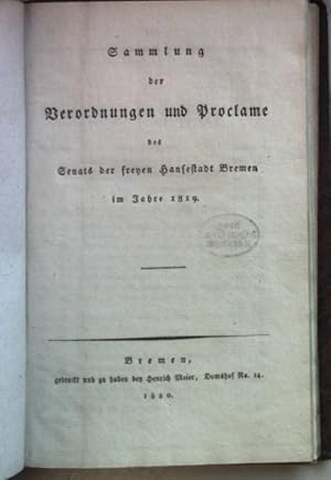Bild des Verkufers fr Sammlung der Verordnungen und Proclame des Senats der freyen Hansestadt Bremen im Jahre 1819. zum Verkauf von books4less (Versandantiquariat Petra Gros GmbH & Co. KG)