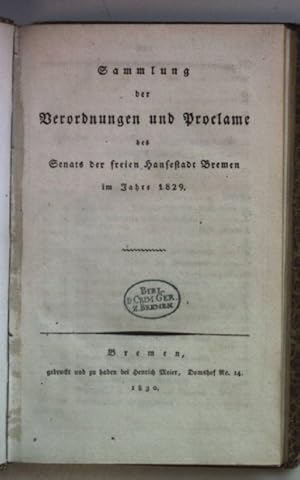 Bild des Verkufers fr Sammlung der Verordnungen und Proclame des Senats der freyen Hansestadt Bremen im Jahre 1829. zum Verkauf von books4less (Versandantiquariat Petra Gros GmbH & Co. KG)