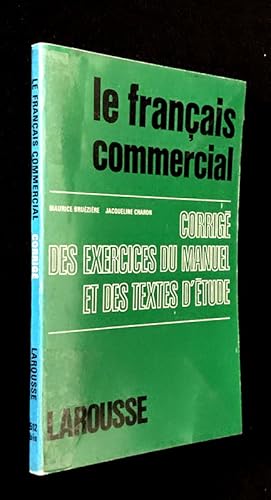 Seller image for Le franais commercial. Corrig des exercices du manuel et des textes d'tude for sale by Abraxas-libris