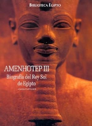 Imagen del vendedor de Biblioteca Egipto. AMENHOTEP III. Biografa del Rey Sol de Egipto. a la venta por Els llibres de la Vallrovira