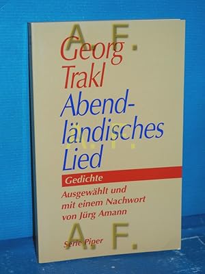 Bild des Verkufers fr Abendlndisches Lied : Gedichte Ausgew. und mit einem Nachw. von Jrg Amann / Piper , Bd. 2096 zum Verkauf von Antiquarische Fundgrube e.U.