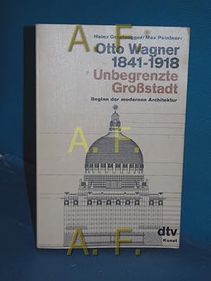 Bild des Verkufers fr Otto Wagner 1841 - 1918 : unbegrenzte Grossstadt , Beginn d. modernen Architektur Heinz Geretsegger , Max Peintner. Unter Mitarb. von Walter Pichler / dtv , 2864 : dtv-Kunst zum Verkauf von Antiquarische Fundgrube e.U.