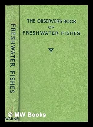 Bild des Verkufers fr The Observer's Book of Freshwater Fishes/ by A. Laurence Wells zum Verkauf von MW Books Ltd.