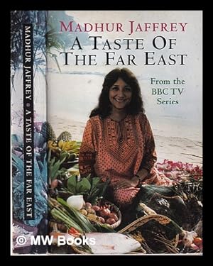 Seller image for A taste of the Far East / Madhur Jaffrey; photographs by Michael Freeman and James Murphy for sale by MW Books Ltd.