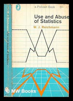 Seller image for Use and abuse of statistics / W.J. Reichmann for sale by MW Books Ltd.