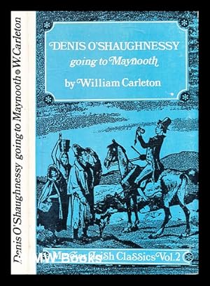 Seller image for Denis O'Shaughnessy going to Maynooth / by William Carleton ; with an introduction by Maurice Harmon for sale by MW Books Ltd.