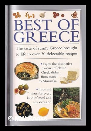 Seller image for Best of Greece: the taste of sunny Greece brought to life in over 30 delectable recipes/ Consultant Editor: Valerie Ferguson for sale by MW Books Ltd.
