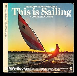 Image du vendeur pour This is Sailing: a complete course mis en vente par MW Books Ltd.