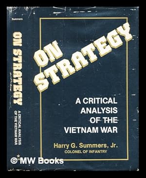 Immagine del venditore per On strategy : a critical analysis of the Vietnam War / Harry G. Summers, Jr. venduto da MW Books Ltd.