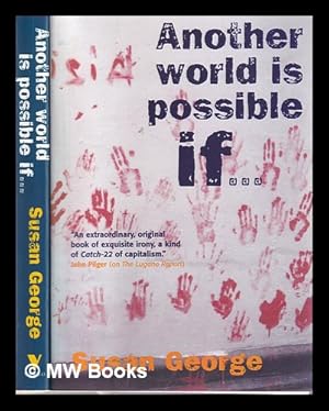 Bild des Verkufers fr Another world is possible if . / Susan George zum Verkauf von MW Books Ltd.
