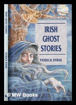 Image du vendeur pour Irish ghost stories / [retold by] Patrick F. Byrne mis en vente par MW Books Ltd.