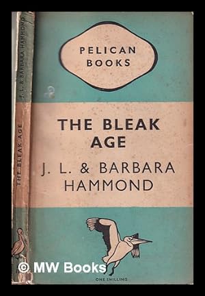Seller image for The Bleak Age/ by J.L. Hammond and Barbara Hammond for sale by MW Books Ltd.