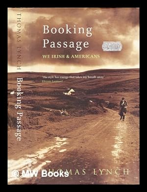 Seller image for Booking passage : we Irish and Americans / Thomas Lynch for sale by MW Books Ltd.