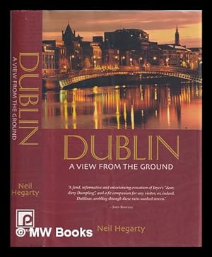 Seller image for Dublin : a view from the ground / Neil Hegarty for sale by MW Books Ltd.