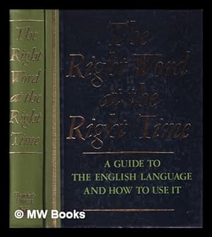 Bild des Verkufers fr The Right Word at the Right Time: a guide to the English language and how to use it zum Verkauf von MW Books Ltd.