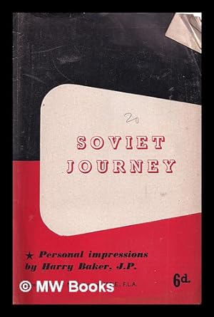 Imagen del vendedor de Soviet journey : a trade unionist looks at Russia / [personal impressions by] Harry Baker; [foreword by H.M. Cashmore] a la venta por MW Books Ltd.