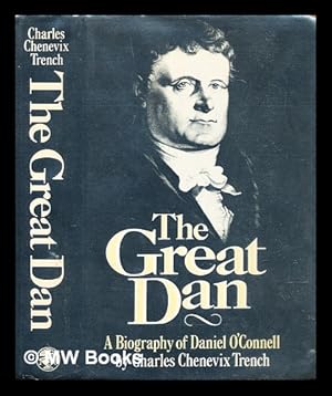 Seller image for The Great Dan : a biography of Daniel O'Connell / Charles Chenevix Trench for sale by MW Books Ltd.