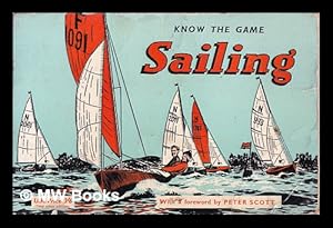 Imagen del vendedor de Sailing; with a foreword by Peter Scott/ 'Know the Game' Series a la venta por MW Books Ltd.