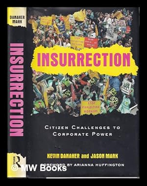 Bild des Verkufers fr Insurrection: citizen challenges to corporate power / Kevin Danaher and Jason Mark zum Verkauf von MW Books Ltd.