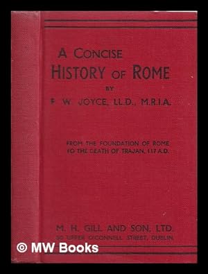 Image du vendeur pour A concise history of Rome to the death of Sulla, 78 B.C. / by P. W. Joyce mis en vente par MW Books Ltd.
