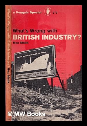 Imagen del vendedor de What's wrong with British industry? / Rex Malik a la venta por MW Books Ltd.