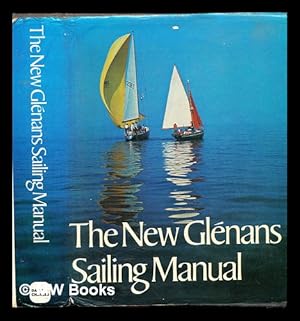 Seller image for The new Glnans sailing manual / [Glnans Sea Centre] ; translated [from the French] by James MacGibbon and Stnley Caldwell for sale by MW Books Ltd.