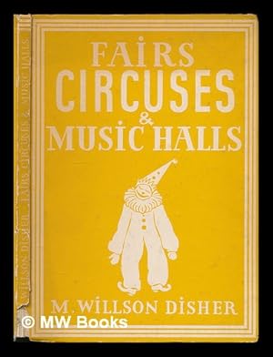 Image du vendeur pour Fairs, circuses and music halls / M. Willson Disher ; with 8 plates in colour and 27 illustrations in black & white. [Britain in Pictures series] mis en vente par MW Books Ltd.