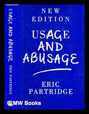 Seller image for Usage and abusage : a guide to good English / Eric Partridge for sale by MW Books Ltd.