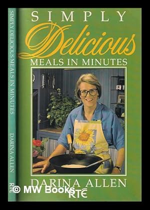 Imagen del vendedor de Simply delicious meals in minutes / Darina Allen a la venta por MW Books Ltd.