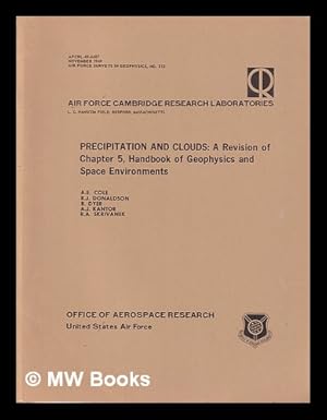 Seller image for Precipitation and Clouds: A Revision of Chapter 5, Handbook of Geophysics and Space Environments/ A.E. Cole; R.J. Donaldson; R. Dyer; A.J. Kantor; R.A. Skrivanek for sale by MW Books Ltd.