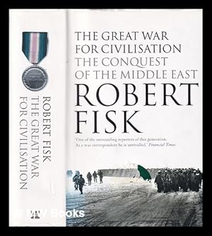 Seller image for The great war for civilisation: the conquest of the Middle East / Robert Fisk for sale by MW Books Ltd.